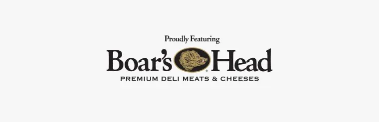 Proudly featuring Boar's Head premium deli meats and cheeses